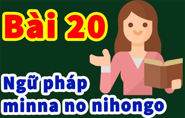 ngu phap tieng nhat bai 20